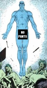 Dr. Manhattan, Watchmen, No pants